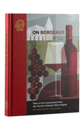On Bordeaux Tales of the Unexpected from the World`s Greatest Wine Region - Susan Keevil