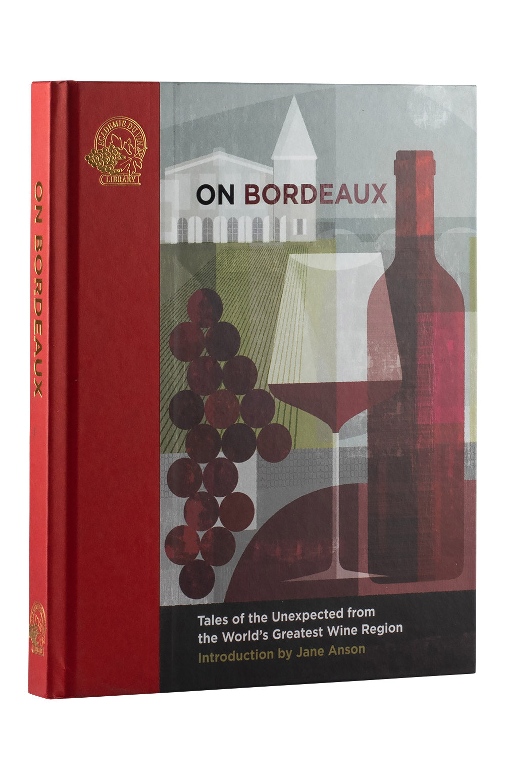 On Bordeaux Tales of the Unexpected from the World`s Greatest Wine Region - Susan Keevil
