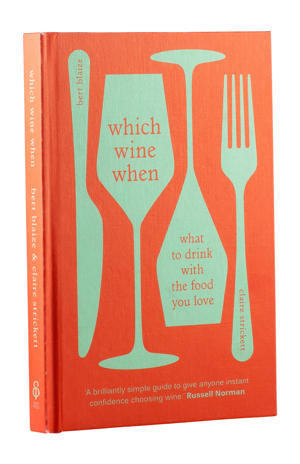 Which Wine When. What to Drink With the Food You Love - Bert Blaize