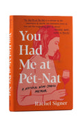 You Had Me at Pet Nat - Rachel Signer