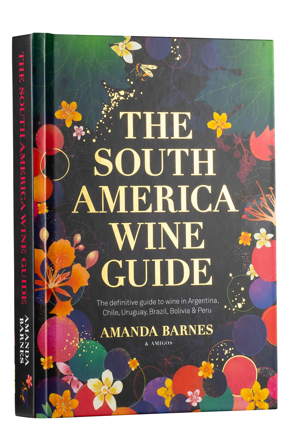 The South America Wine Guide - Amanda Barnes