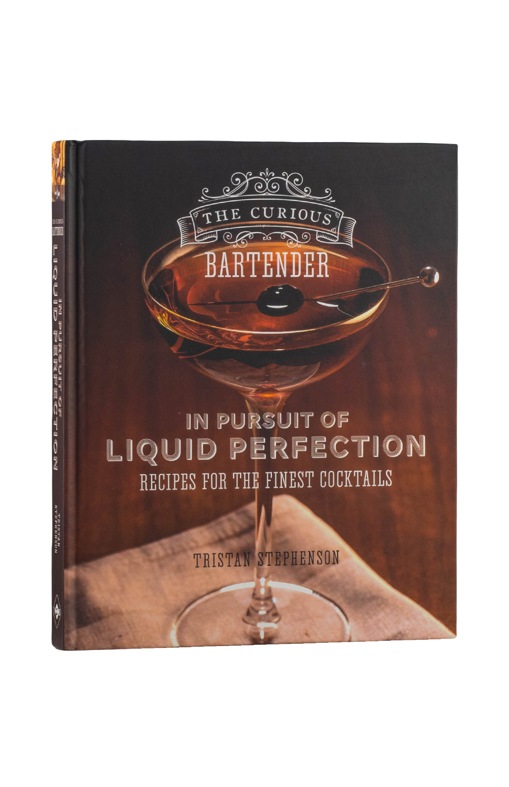 The Curious Bartender. In Pursuit of Liquid Perfection - Tristan Stephenson
