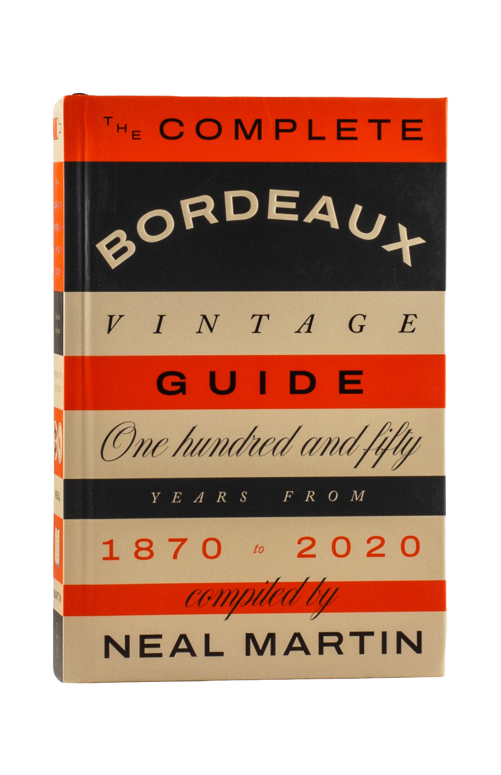 The Complete Bordeaux Vintage Guide - Neal Martin