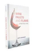 Wine Faults and Flaws. A Practical Guide - Keith Grainger