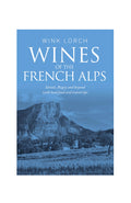 Wines of the French Alps - Wink Lorch