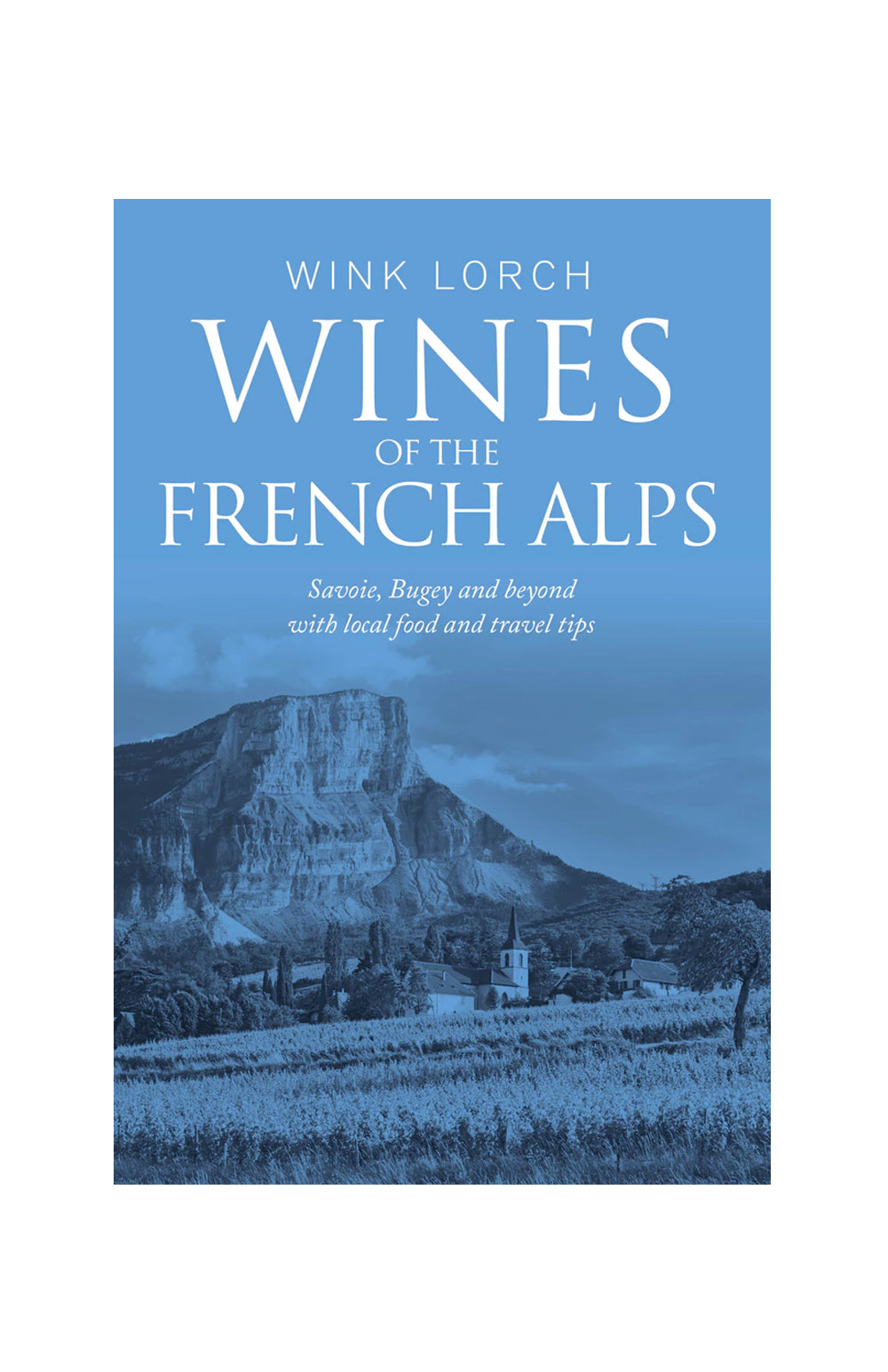 Wines of the French Alps - Wink Lorch