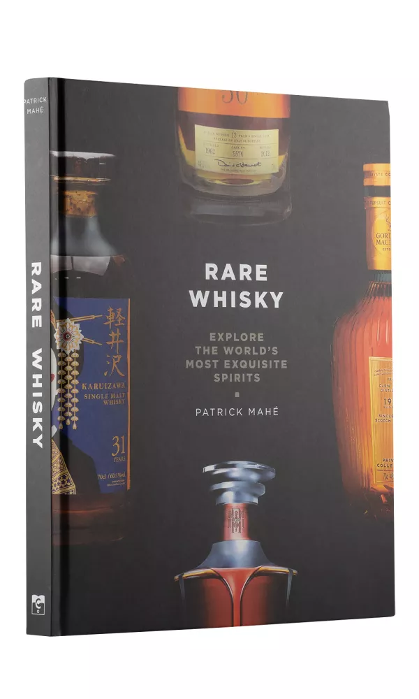 Rare Whisky. Explore the World`s Most Exquisite Spirits - Patrick Mahe Rare Whisky. Explore the World`s Most Exquisite Spirits - Patrick Mahe