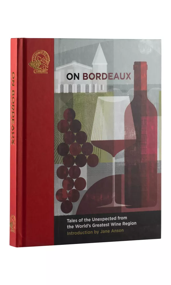 On Bordeaux Tales of the Unexpected from the World`s Greatest Wine Region - Susan Keevil On Bordeaux Tales of the Unexpected from the World`s Greatest Wine Region - Susan Keevil