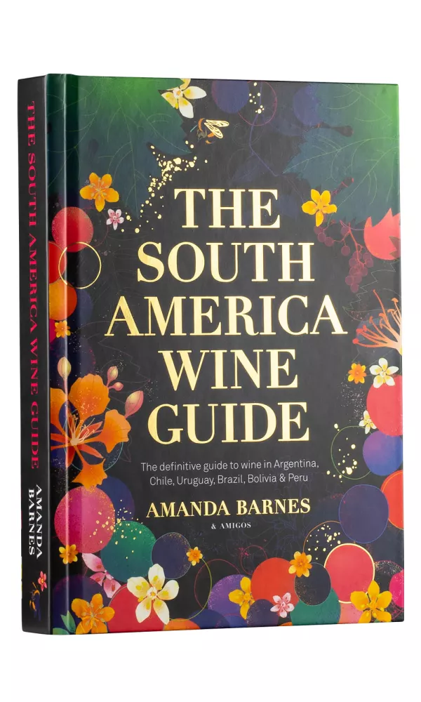 The South America Wine Guide - Amanda Barnes The South America Wine Guide - Amanda Barnes