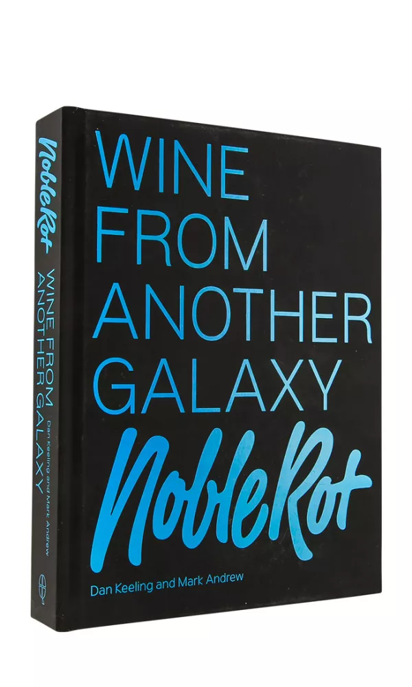 Noble Rot. Wine from Another Galaxy - Dan Keeling & Mark Andrew Noble Rot. Wine from Another Galaxy - Dan Keeling & Mark Andrew