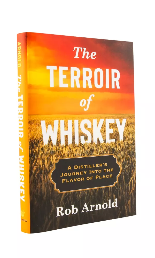 The Terroir of Whisky - Rob Arnold The Terroir of Whisky - Rob Arnold