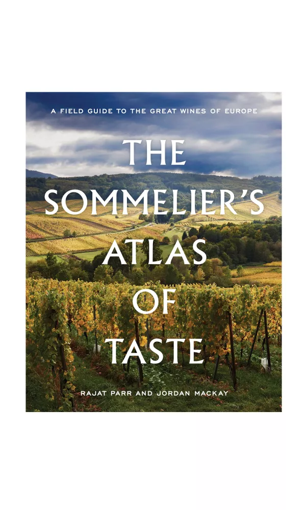 The Sommelier`s Atlas of Taste - Rajat Parr and Jordan MacKay The Sommelier`s Atlas of Taste - Rajat Parr and Jordan MacKay