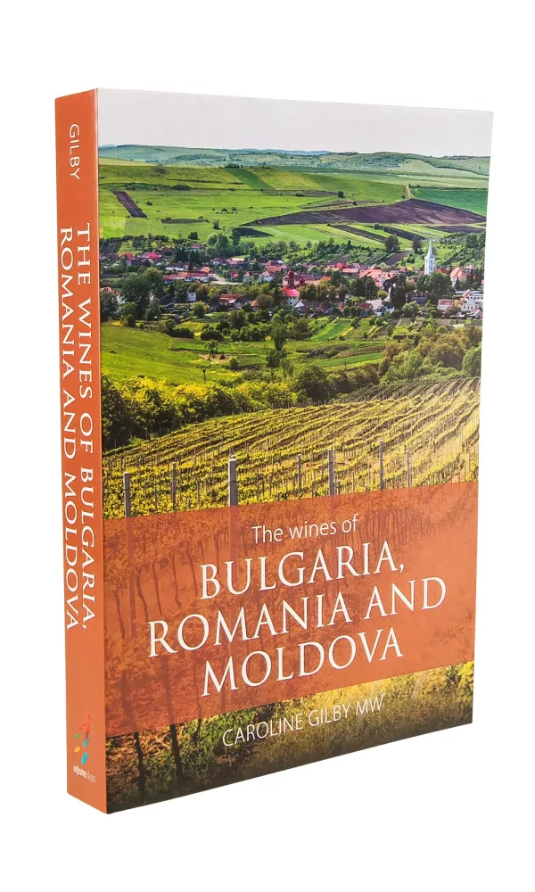 The Wines of Bulgaria, Romania and Moldova - Caroline Gilby The Wines of Bulgaria, Romania and Moldova - Caroline Gilby