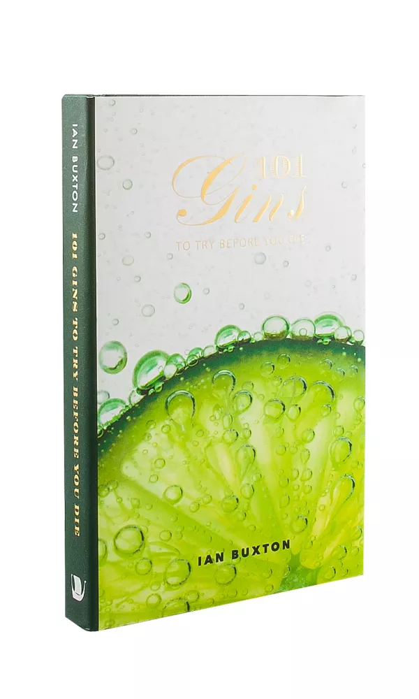 101 Gins To Try Before You Die - Ian Buxton 101 Gins To Try Before You Die - Ian Buxton