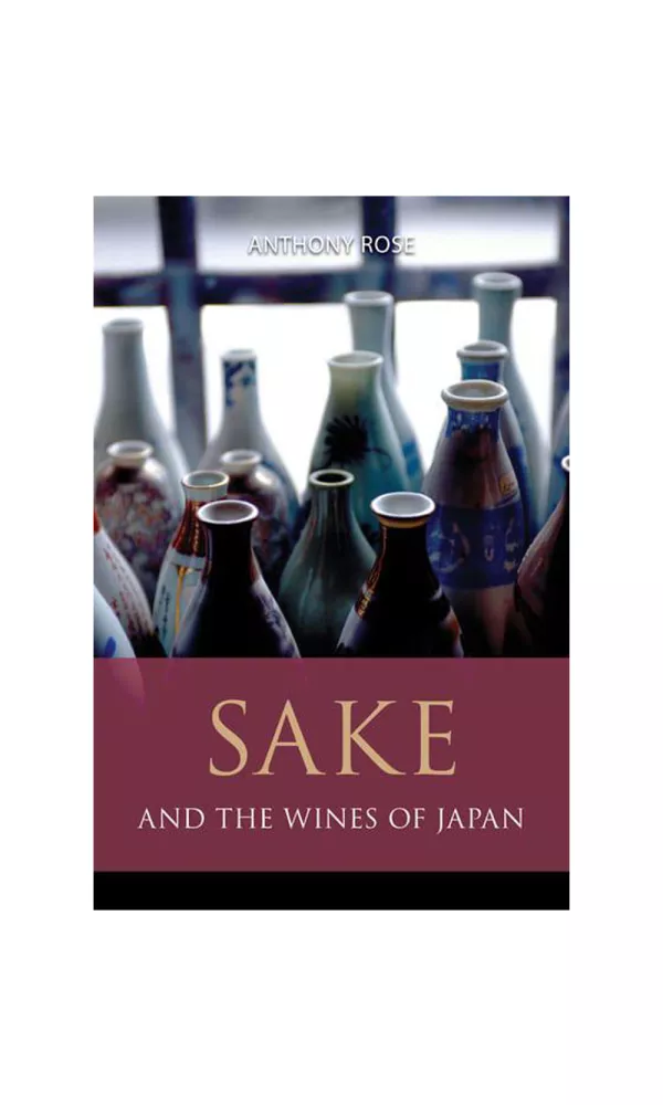 Sake & the Wines of Japan - Anthony Rose Sake & the Wines of Japan - Anthony Rose