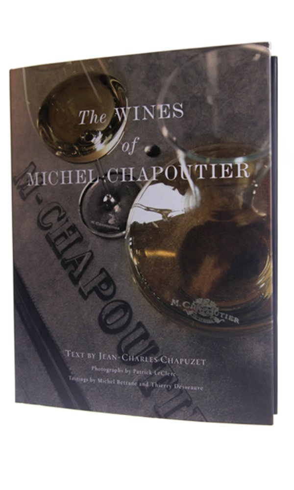 Wines of Michel Chapoutier - Jean-Charles Chapuzet, Thierry Desseauve, Michel Bettane and Patrick Le