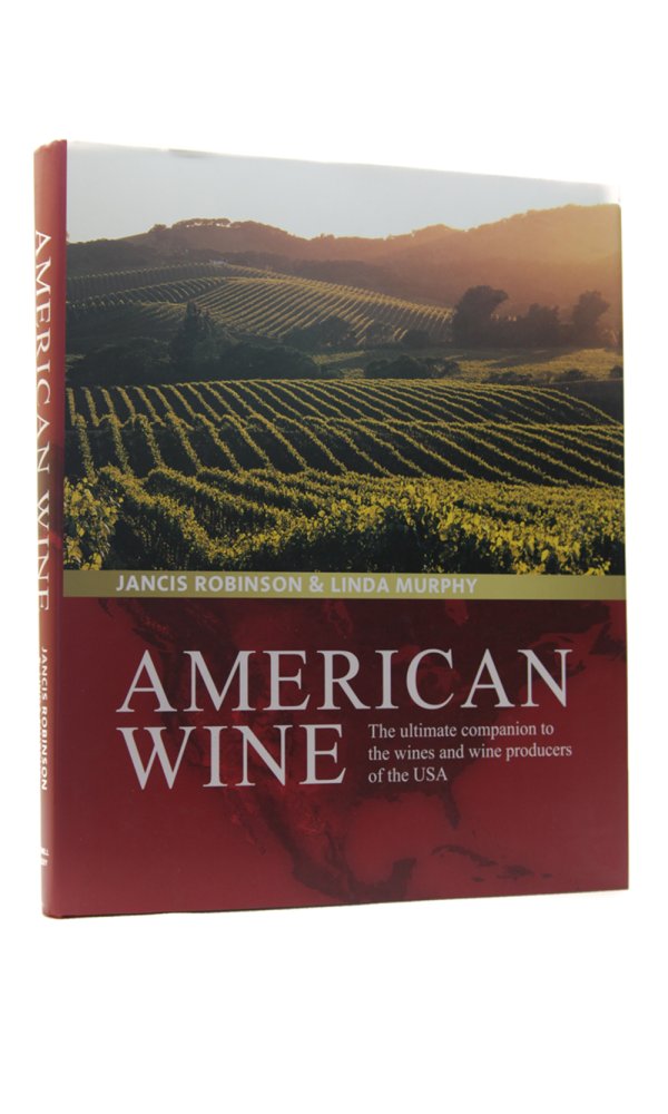 American Wine. The Ultimate Companion to the Wines and Wineries of the United States - Jancis Robins