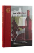 On Bordeaux Tales of the Unexpected from the World`s Greatest Wine Region - Susan Keevil