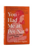 You Had Me at Pet Nat - Rachel Signer