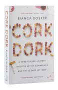 Cork Dork. A Wine-Fuelled Journey Into the Art of Sommeliers and the Science of Taste - Bianca Boske