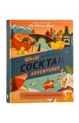 World Cocktail Adventues, 40 Destination Inspired Drinks - Loni Carr