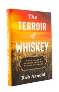 The Terroir of Whisky - Rob Arnold