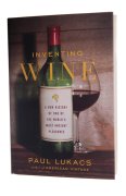 Inventing Wine -  Paul Lukacs