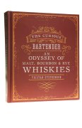 The Curious Bartender. An Odyssey of Malt, Bourbon & Rye Whiskies - Tristan Stephenson