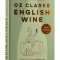 English Wine, From Still to Sparkling, The Newest New World Wine Country - Oz Clarke
